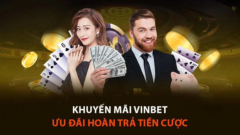 Chương trình ưu đãi hoàn trả tiền cược mỗi tuần cực hấp dẫn tại Vinbet