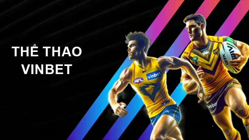 Thể thao tại sân chơi Vinbet đầy thú vị, hấp dẫn